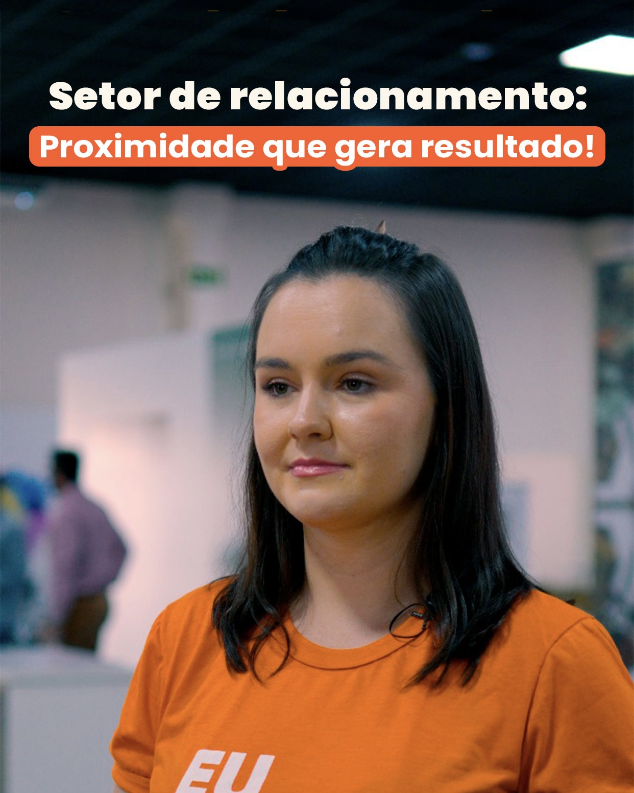 Setor de relacionamento ainda mais próximo de você